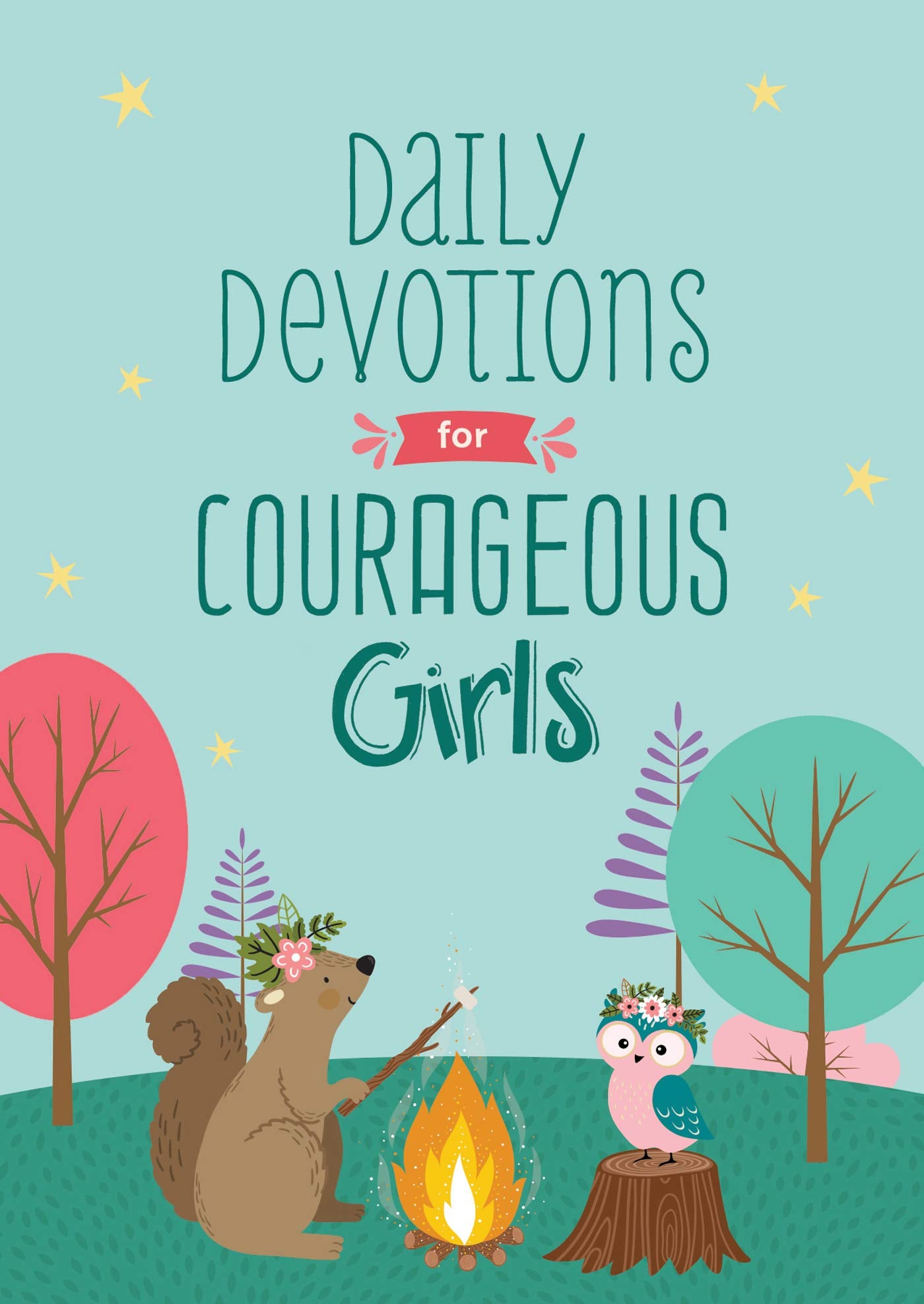 Daily Devotions for Courageous Girls (Courageous Girls)