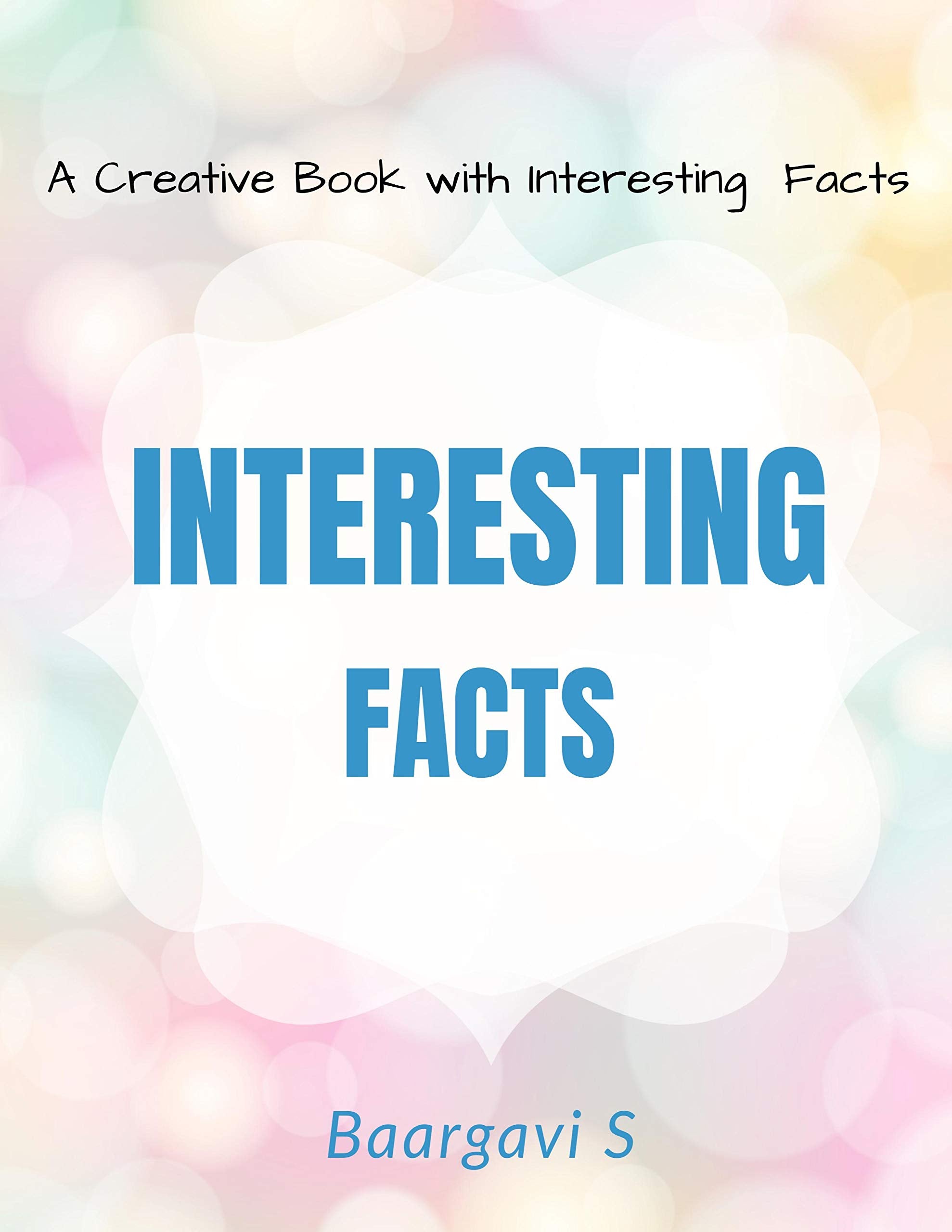 Interesting Facts : This Is A Collection Of Interesting Facts On Space & Nature That The Author Has Read Across Multiple Sources