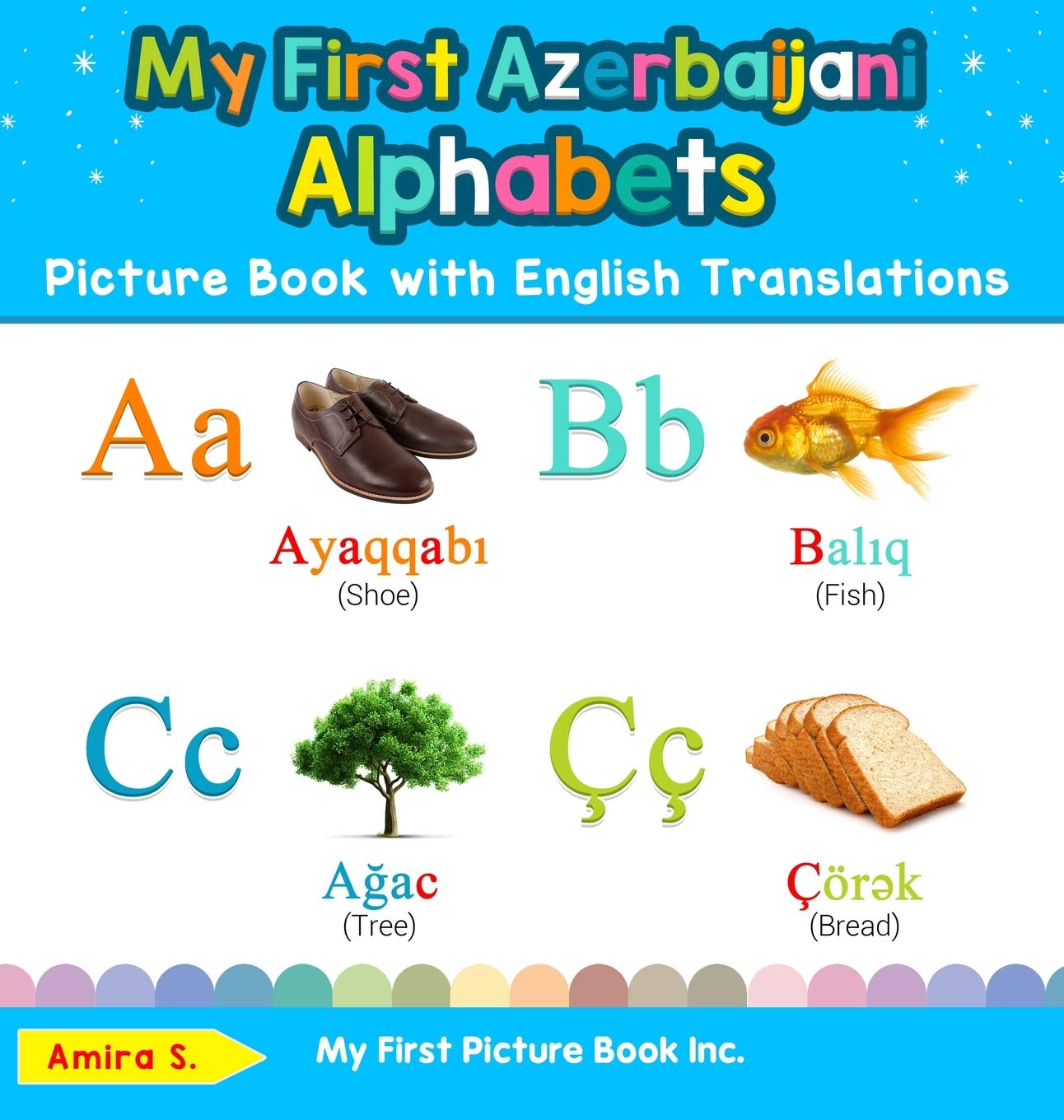 My First Azerbaijani Alphabets Picture Book with English Translations: Bilingual Early Learning & Easy Teaching Azerbaijani Book