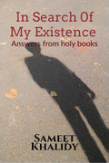 In search of my existence : Answers from holy books