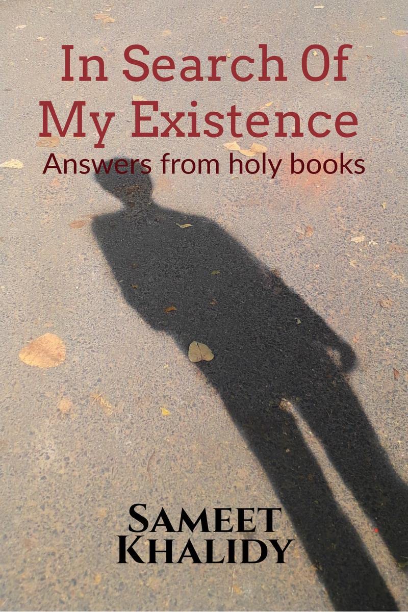 In search of my existence : Answers from holy books