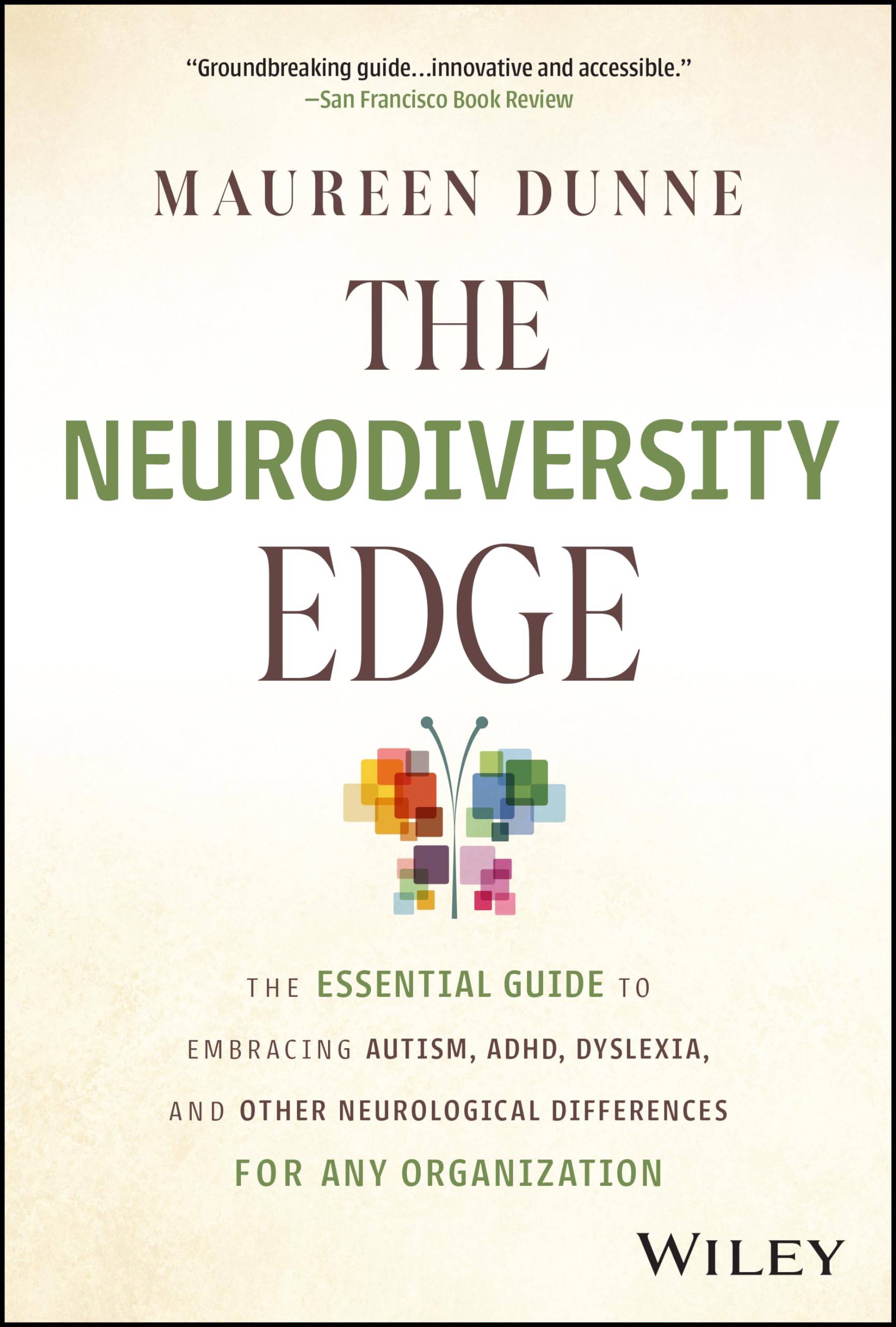 The Neurodiversity Edge: The Essential Guide to Embracing Autism, ADHD, Dyslexia, and Other Neurological Differences for Any Org