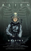 Alien: Covenant Origins  The Official Prequel to the Blockbuster Film