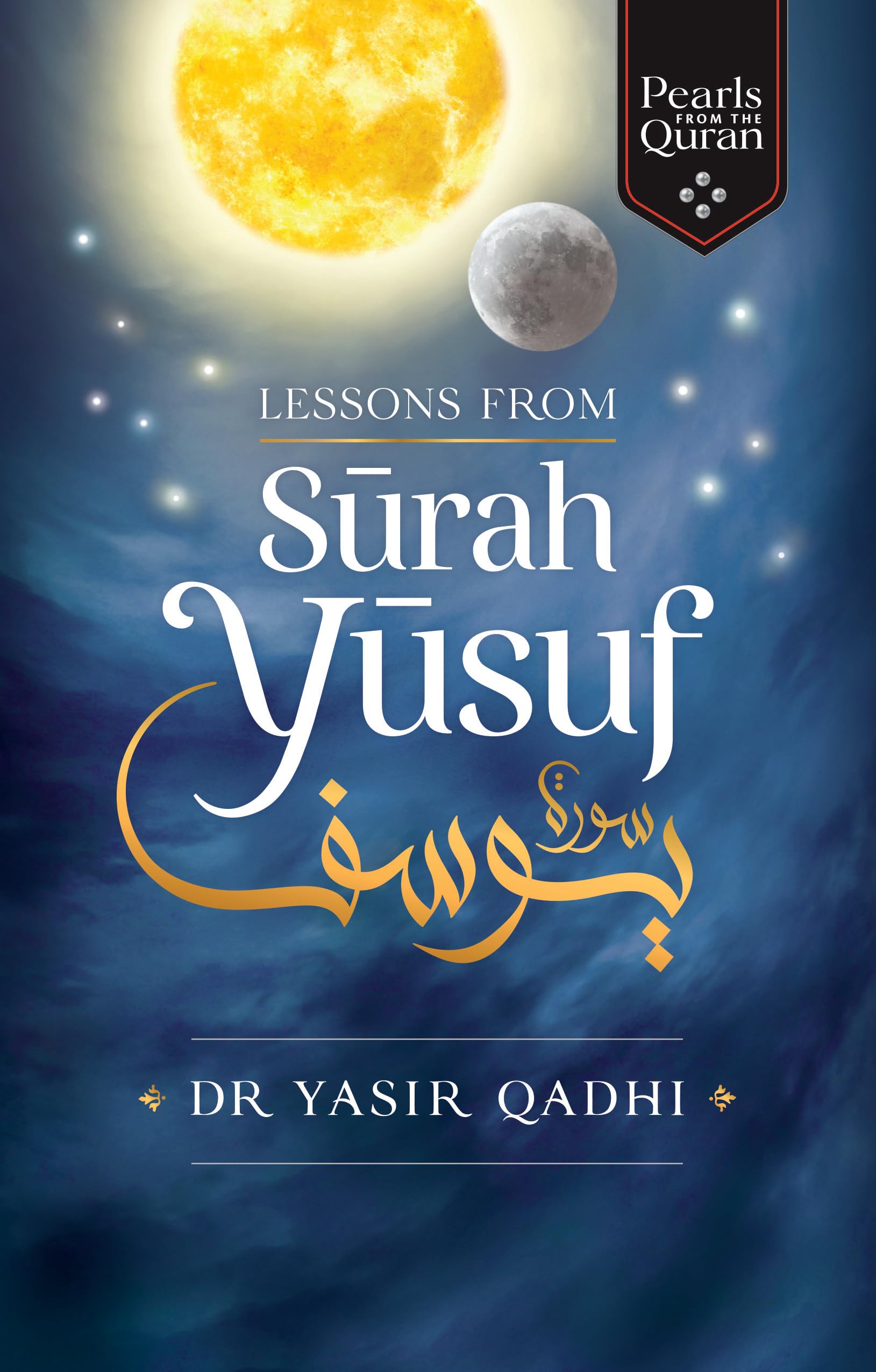 Lessons from Surah Yusuf (Pearls from the Quran)