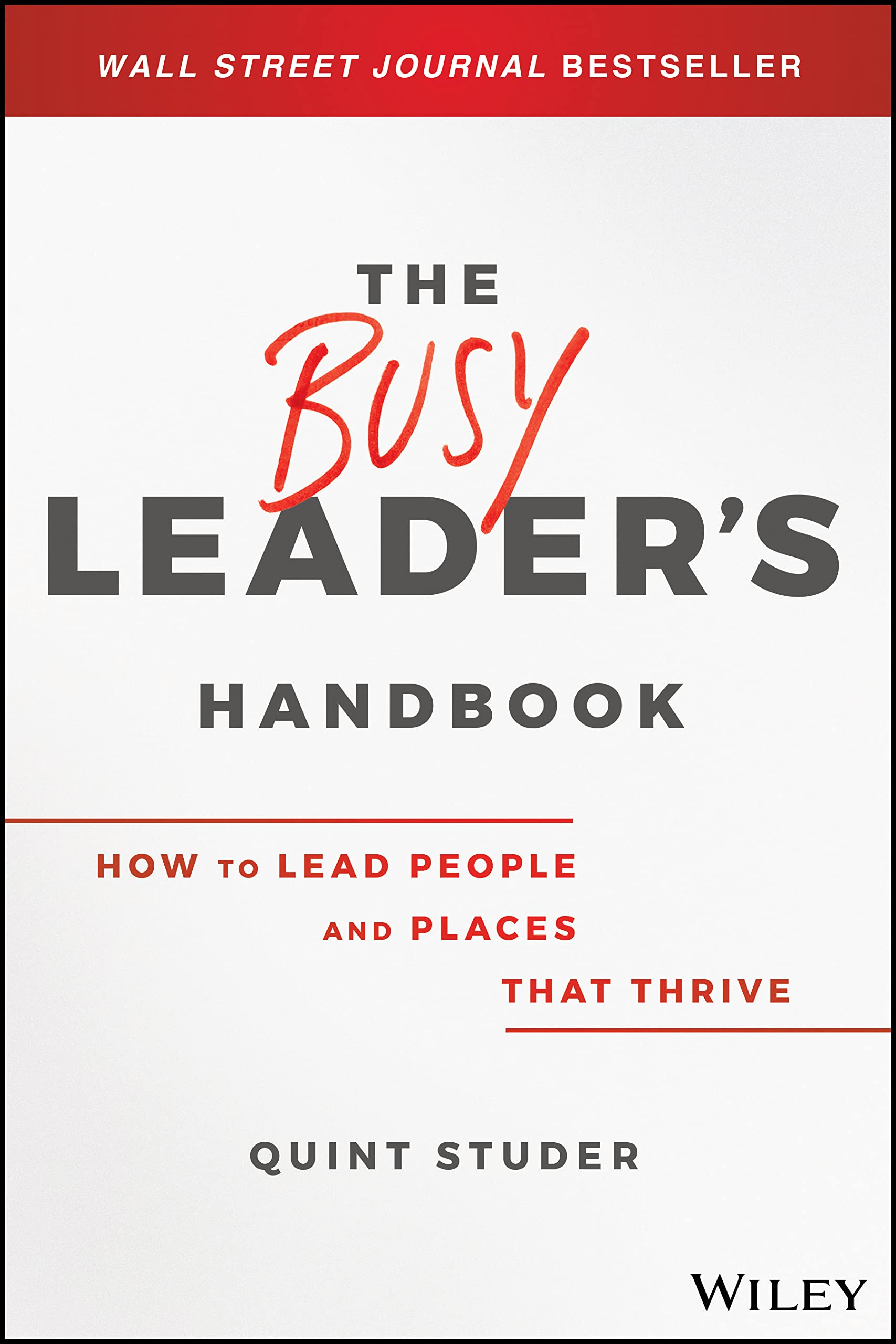 The Busy Leaders Handbook: How To Lead People and Places That Thrive