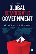 Global Democratic Government : An Interim