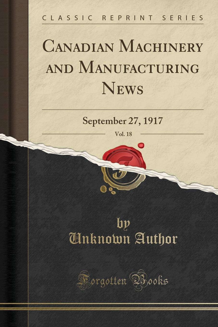 Canadian Machinery and Manufacturing News, Vol. 18: September 27, 1917 (Classic Reprint)