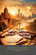 Indian Knowledge Systems in Commerce, Finance, and Accounting: IKSII (Historical Foundations, Institutions, and Contemporary Re