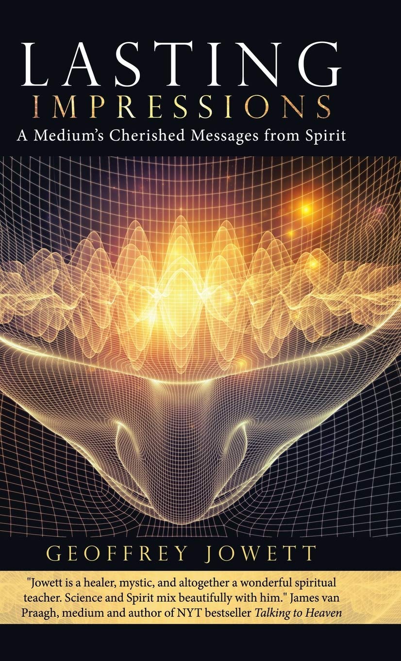 Lasting Impressions: A Mediums Cherished Messages from Spirit