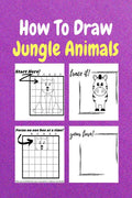 How To Draw Jungle Animals : A StepbyStep Drawing and Activity Book for Kids to Learn to Draw Jungle Animals