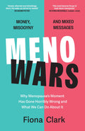 Menowars: Why menopauses moment has gone horribly wrong, and how you can navigate your way through it