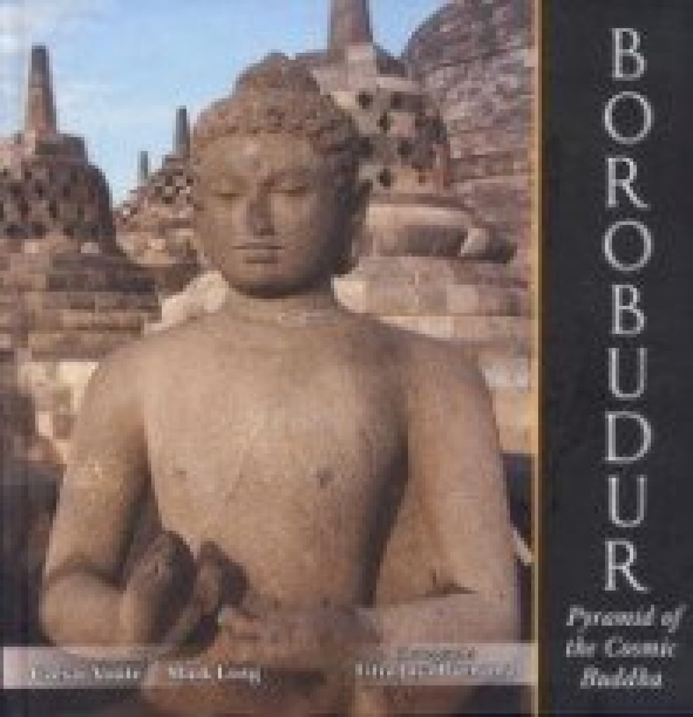 Borobudur: Pyramid of the Cosmic Buddha