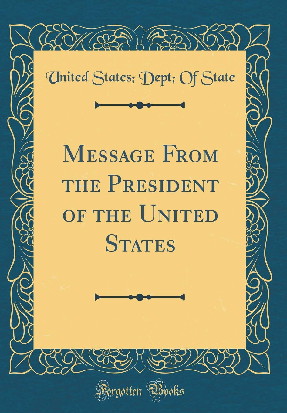 Message from the President of the United States (Classic Reprint)