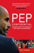 Pep Confidential: The Inside Story of Pep Guardiolas First Season at Bayern Munich