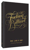 Fucking Brilliant One Line a Day: A FiveYear Memory Book (Calligraphuck)