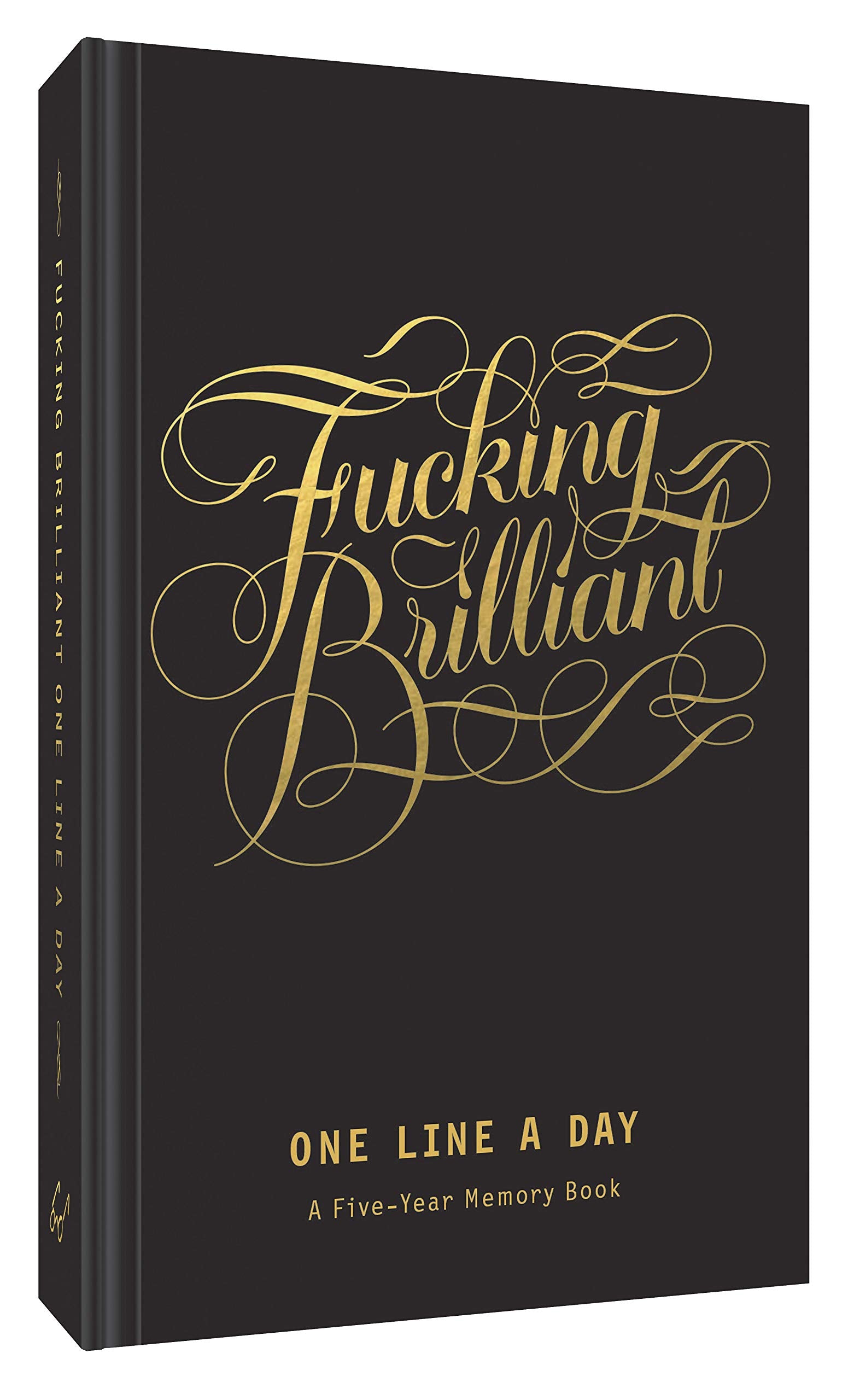 Fucking Brilliant One Line a Day: A FiveYear Memory Book (Calligraphuck)