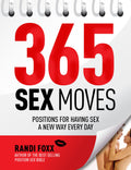 365 Sex Moves: Positions for Having Sex a New Way Every Day