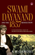 Swami Dayanand and the 1857 Revolution: A Fascinating Tale of Secrets, Patriotism and War | Rani Lakshmi Bai, Tatya Tope, Mangal