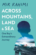 Across Mountains, Land and Sea: One Boys Extraordinary Journey