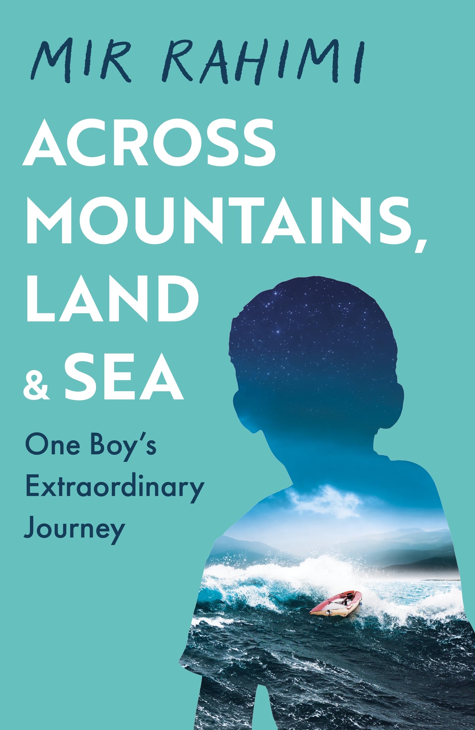 Across Mountains, Land and Sea: One Boys Extraordinary Journey