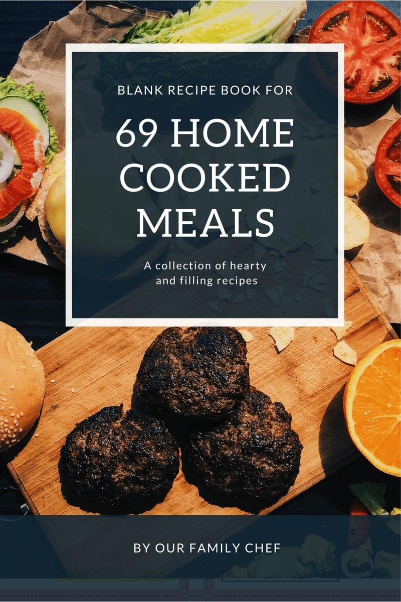Blank Recipe Book for 69 Home Cooked Meals : Empty Cookbook to note down my favorite recipes (Recipe Journal and Organizer)
