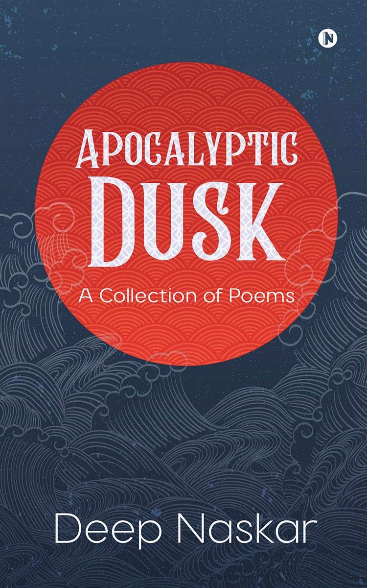 Apocalyptic Dusk : A Collection Of Poems