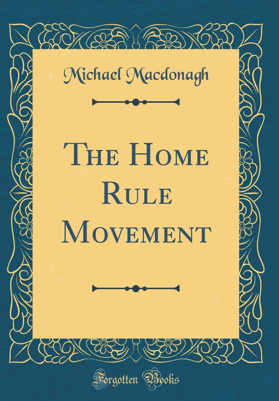 The Home Rule Movement (Classic Reprint)