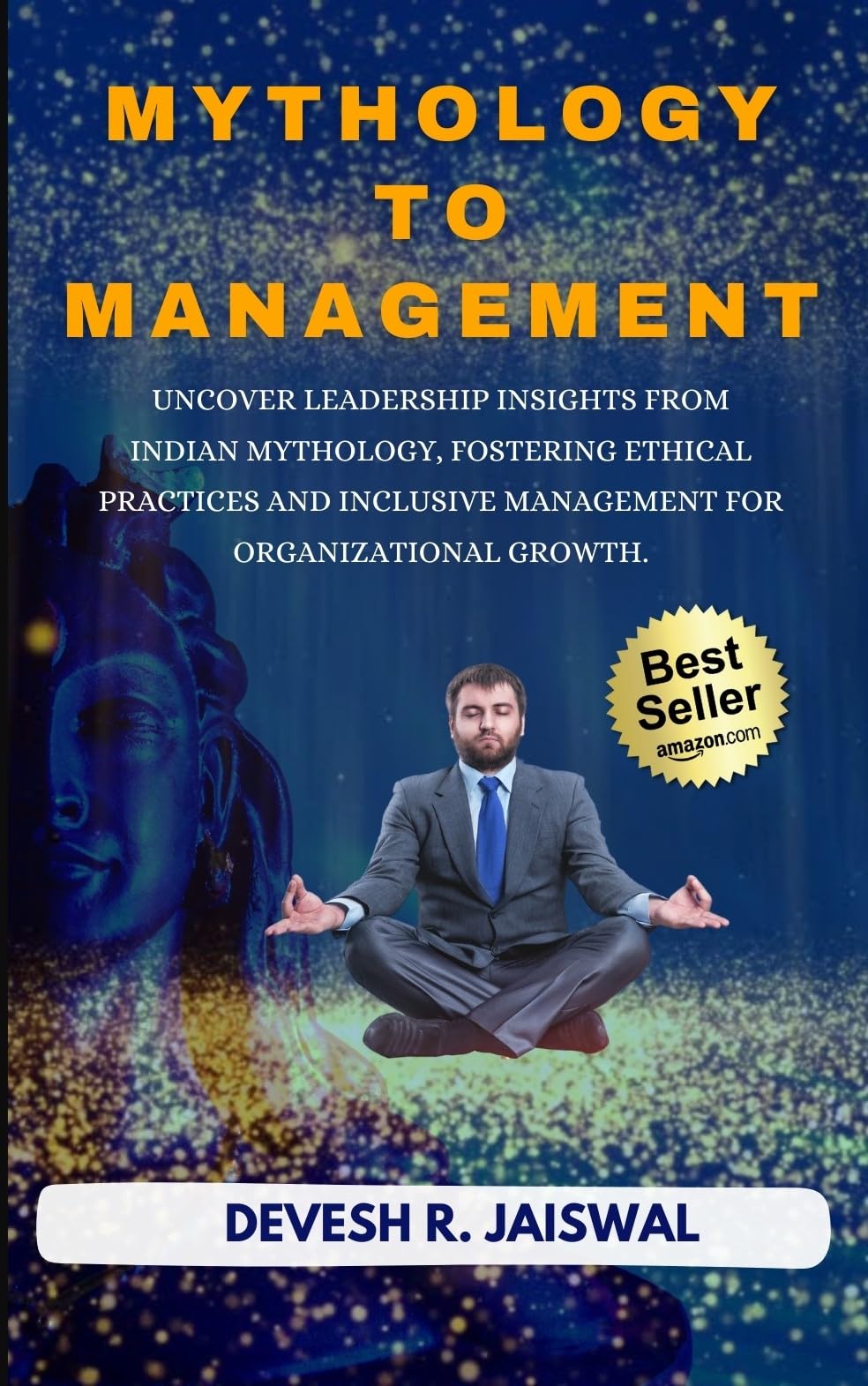 MYTHOLOGY TO MANAGEMENT: Uncover leadership insights from Indian mythology, fostering ethical practices and inclusive management