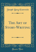 The Art of StoryWriting (Classic Reprint)