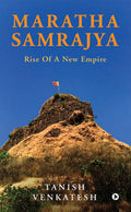 Maratha Samrajya : Rise Of A New Empire