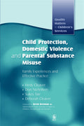 CHILD PROTECTION DOMESTIC VIOLENCE AND PARENTAL SUBSTANCE MISUSE
