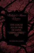 The Edgar Allan Poe of Japan  Some Tales by Edogawa Rampo  With Some Stories Inspired by His Writings (Fantasy and Horror Clas