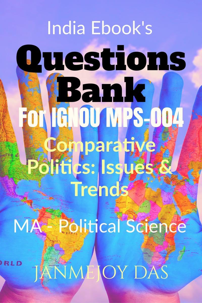 Questions Bank For IGNOU MPS004 Comparative Politics: Issues and Trends : Useful for IGNOU MA  Political Science (MPS) First Y