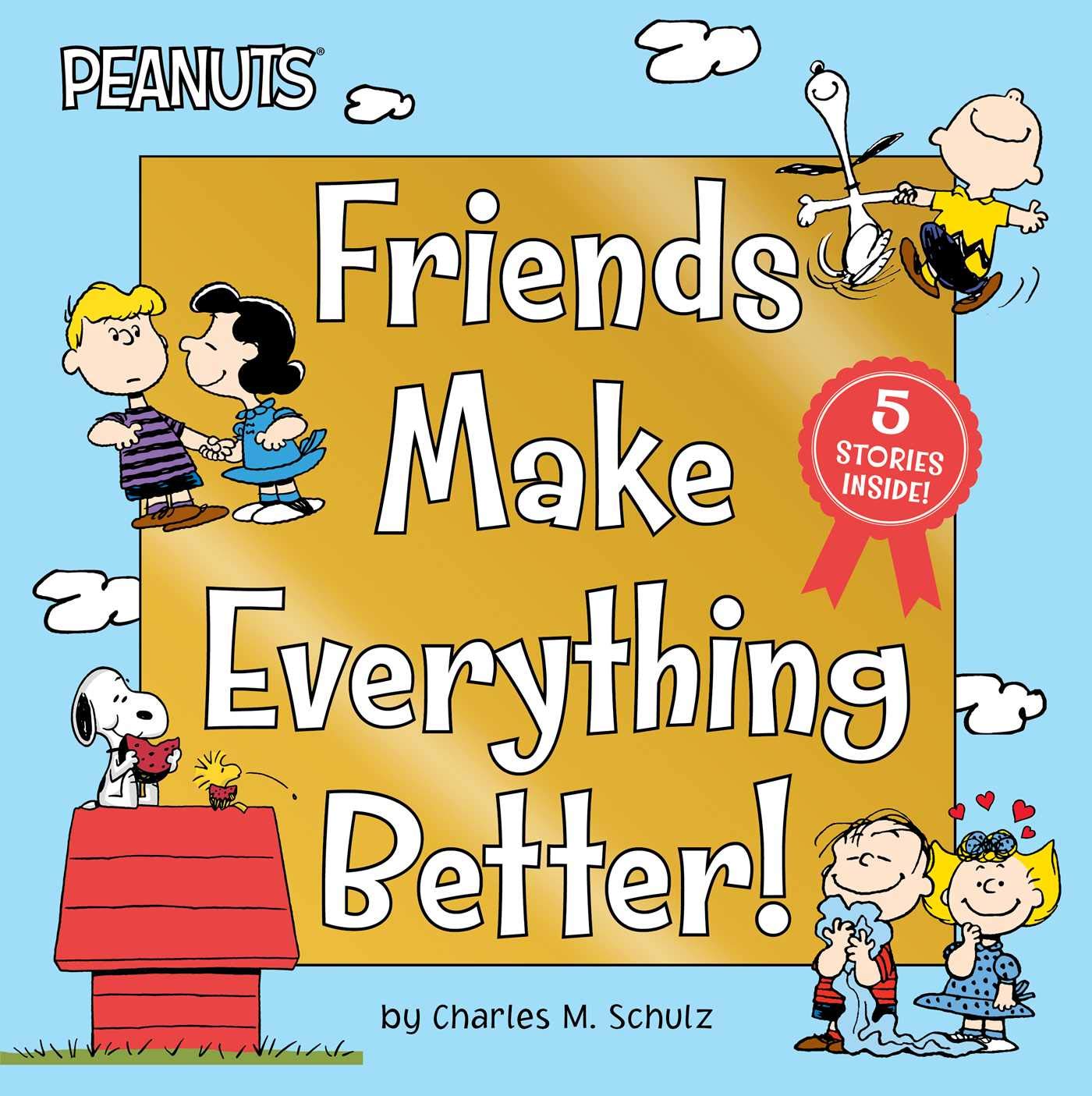 Friends Make Everything Better!: Snoopy and Woodstocks Great Adventure; Woodstocks Sunny Day; Nice to Meet You, Franklin!: Be 