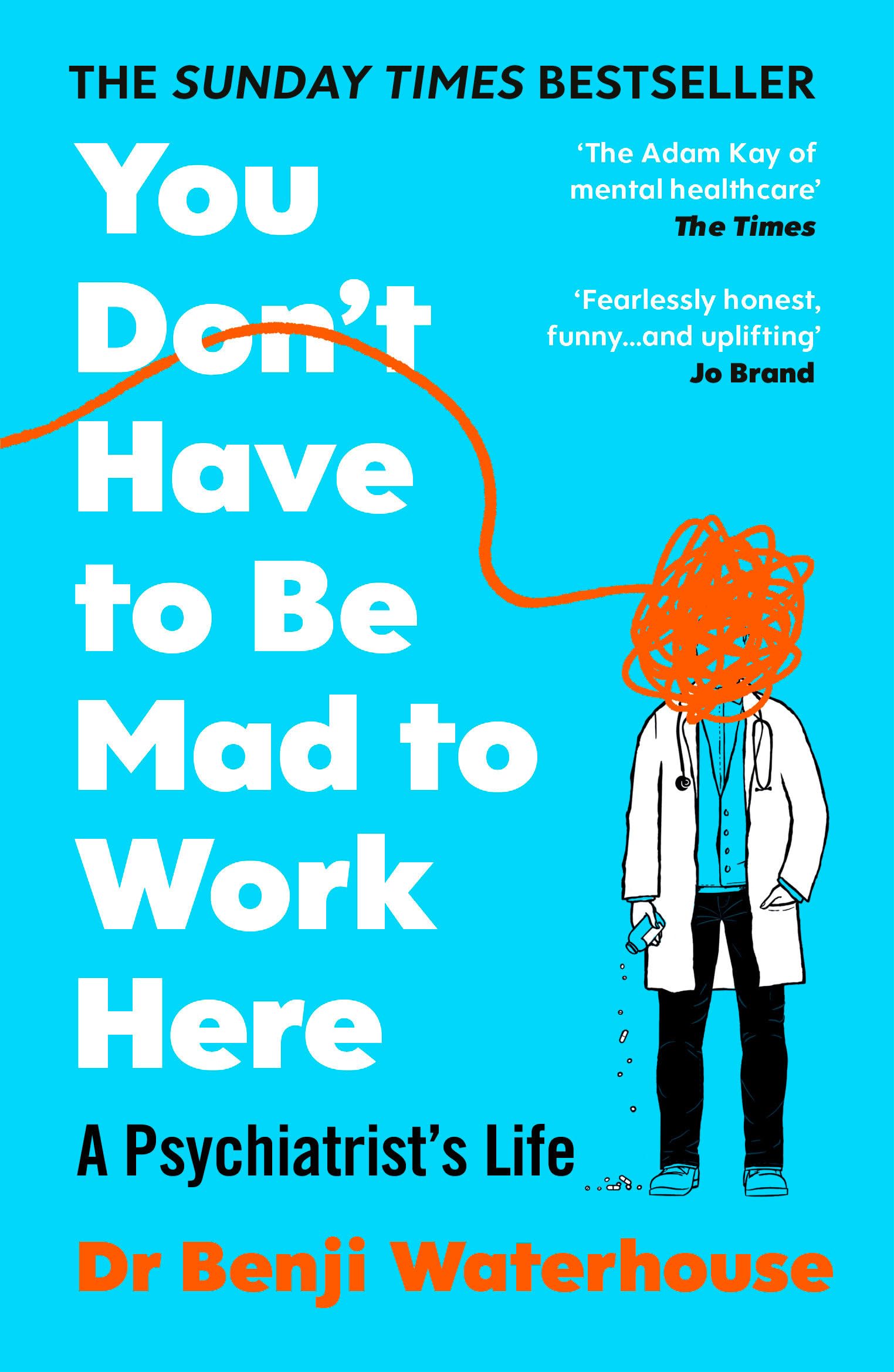You Dont Have to Be Mad to Work Here: A Psychiatrists Life