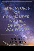 Adventures Of CommanderInChief Of Milky Way Forces