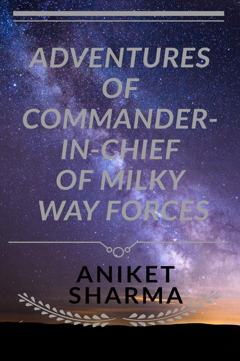 Adventures Of CommanderInChief Of Milky Way Forces