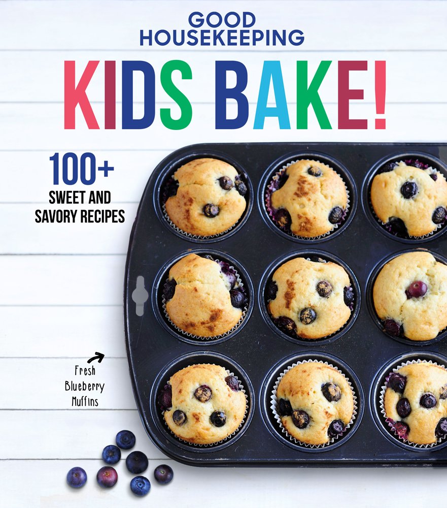 Good Housekeeping Kids Bake!: 100+ Sweet and Savory Recipes  A Baking Cookbook (Volume 2) (Good Housekeeping Kids Cookbooks)