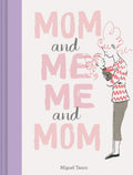 Mom and Me, Me and Mom (Mother Daughter Gifts, Mother Daughter Books, Books for Moms, Motherhood Books) (You and Me, Me and You)
