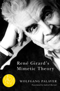 Ren Girards Mimetic Theory (Studies in Violence, Mimesis & Culture)