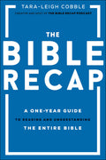 The Bible Recap: A OneYear Guide to Reading and Understanding the Entire Bible