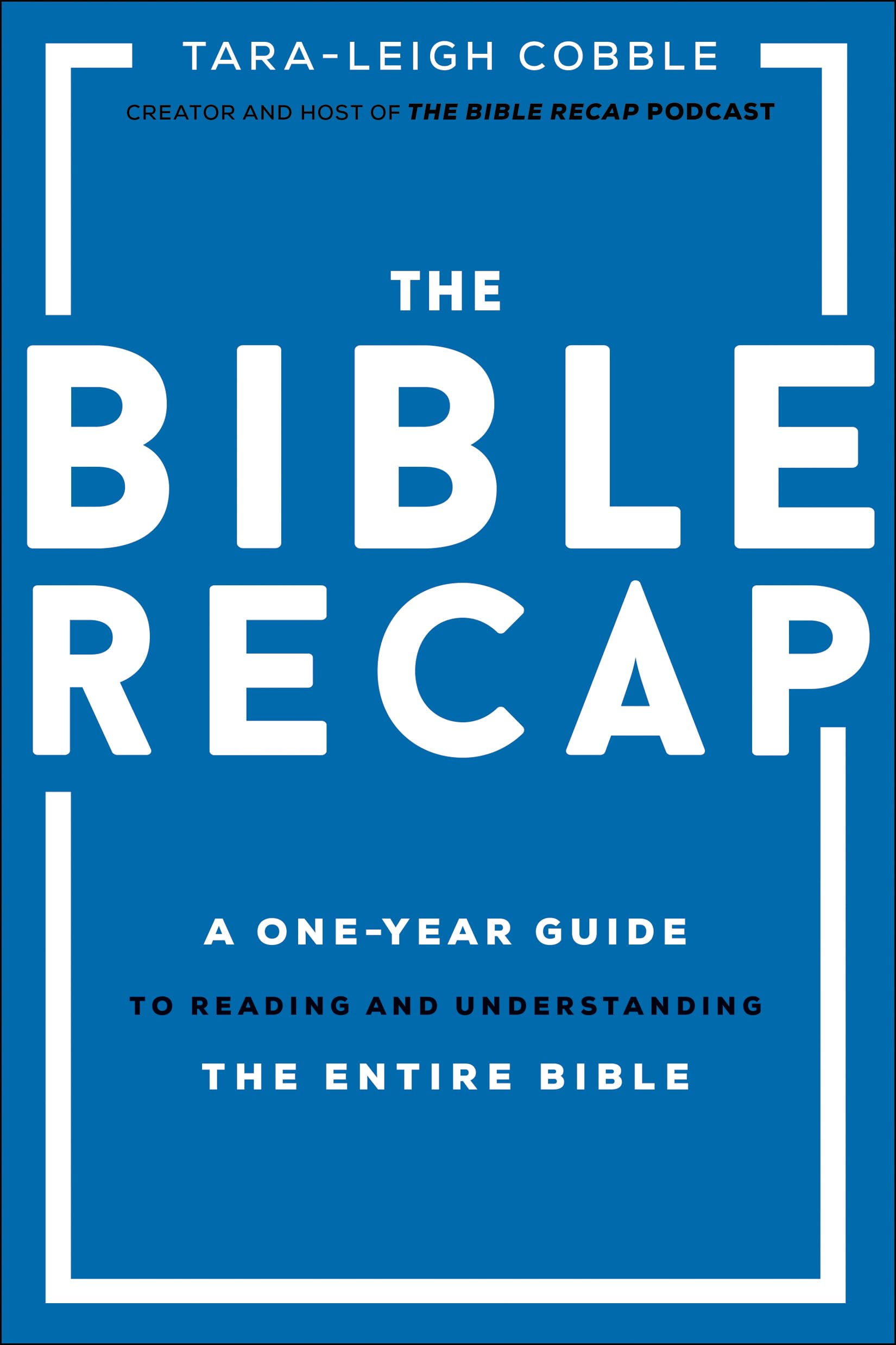 The Bible Recap: A OneYear Guide to Reading and Understanding the Entire Bible