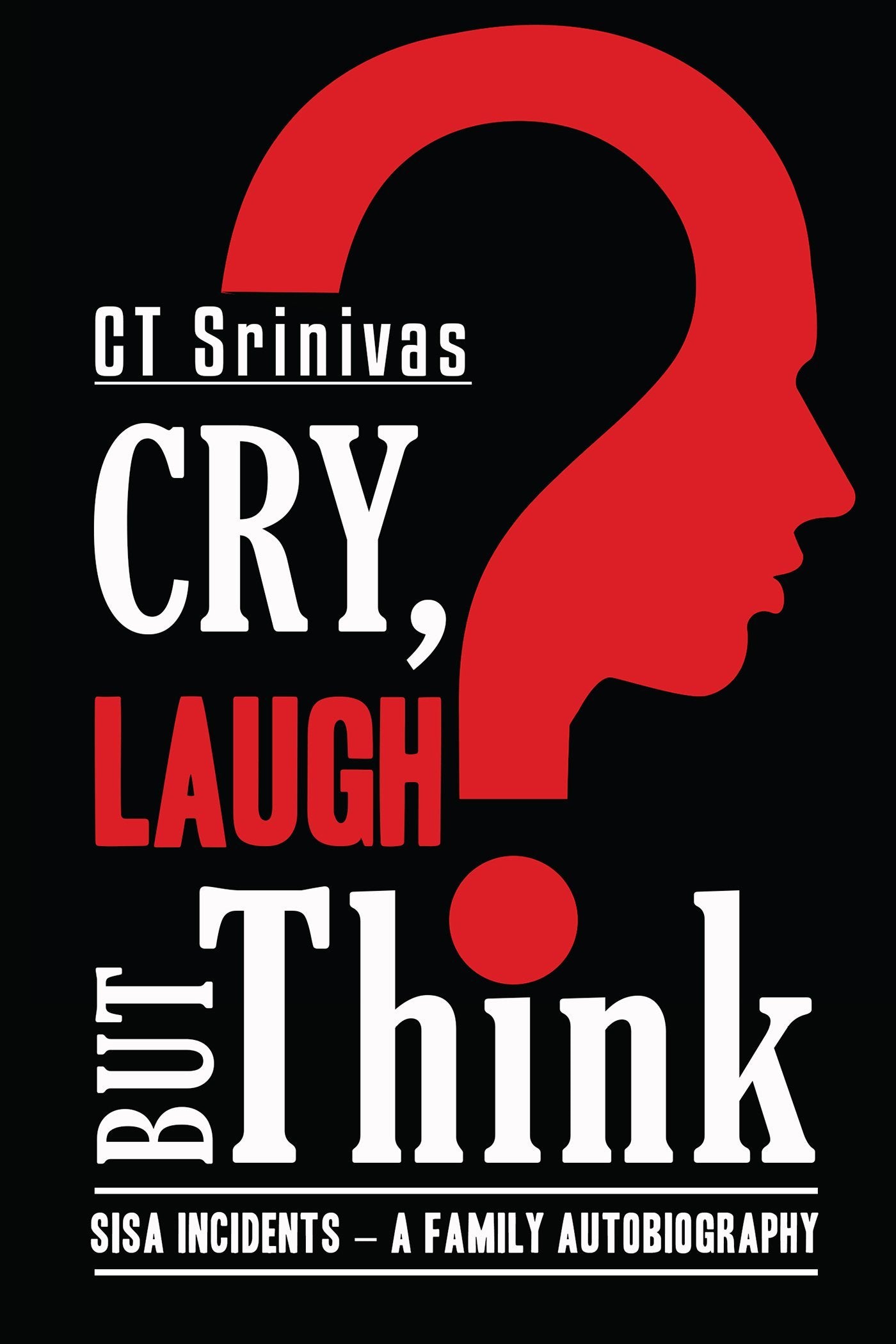 Cry, Laugh but Think:SISA Incidents  A Family Autobiography