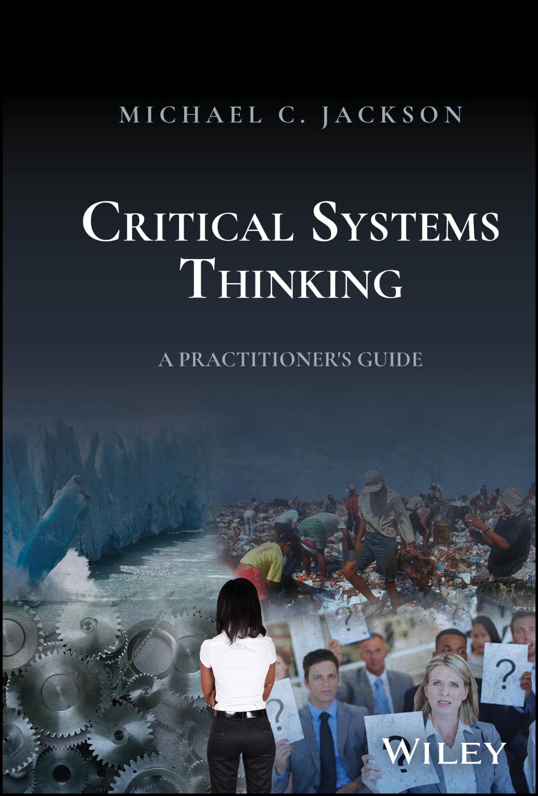 Critical Systems Thinking: A Practitioners Guide