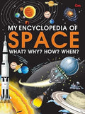 Encyclopedia : My Encyclopedia Of Space  What? Why? How? When?