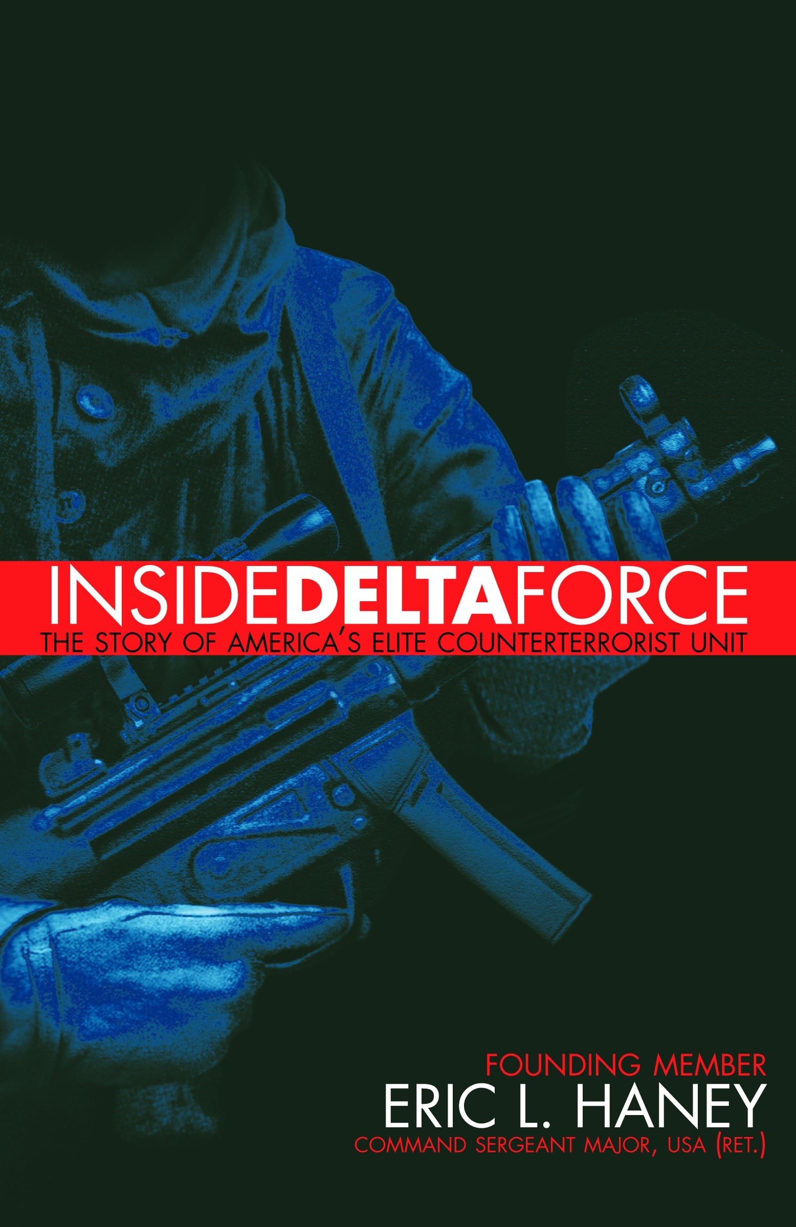 Inside Delta Force: The Story of Americas Elite Counterterrorist Unit