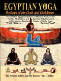 Egyptian Yoga: Postures of the Gods and Goddesses: The Ancient Egyptian system of physical postures for health meditation and sp