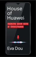 House Of Huawei: The Secret History Of ChinaS Most Powerful Company