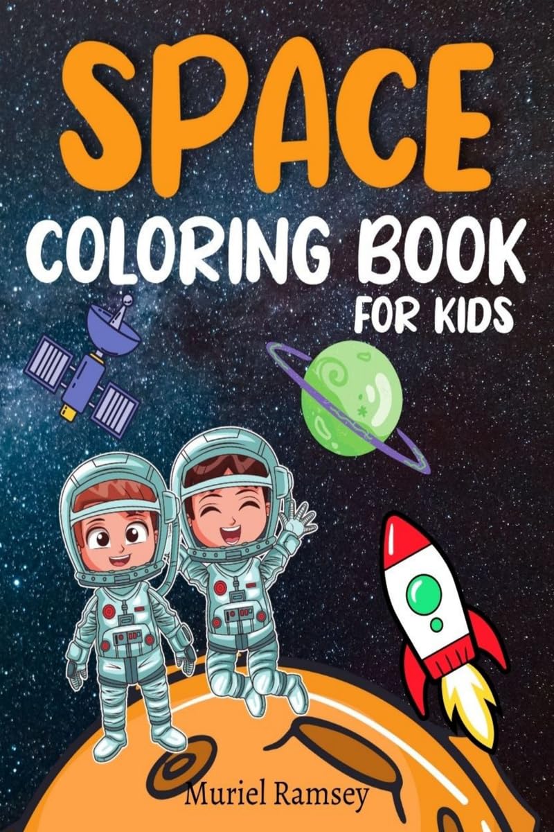 SPACE COLORING BOOK FOR KIDS : Fantastic and Fun Space Coloring Pages for Boys and Girls Ages 48