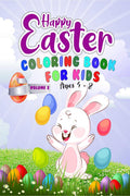 Happy Easter Coloring Book for kids ages 48  Volume 2 : Easter Eggs and Bunny Themed Activity Book For Kids, Toddlers Preschoo
